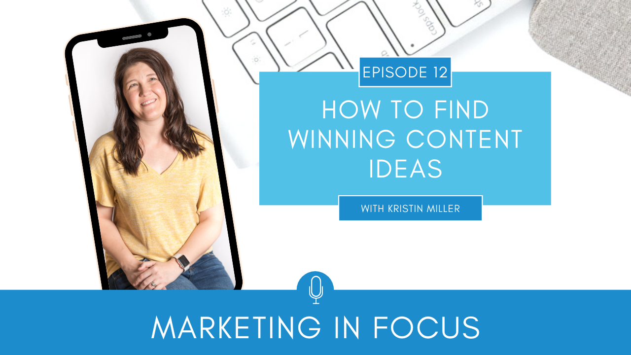 Marketing in Focus Episode 12 How to Find Winning Content Ideas