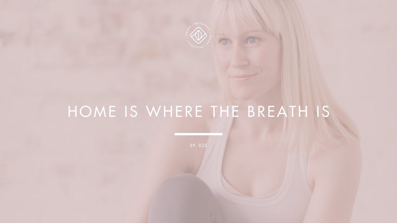 Home Is Where The Breath Is