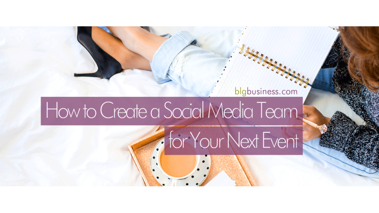 How to Create a Social Media Team for Your Next Event