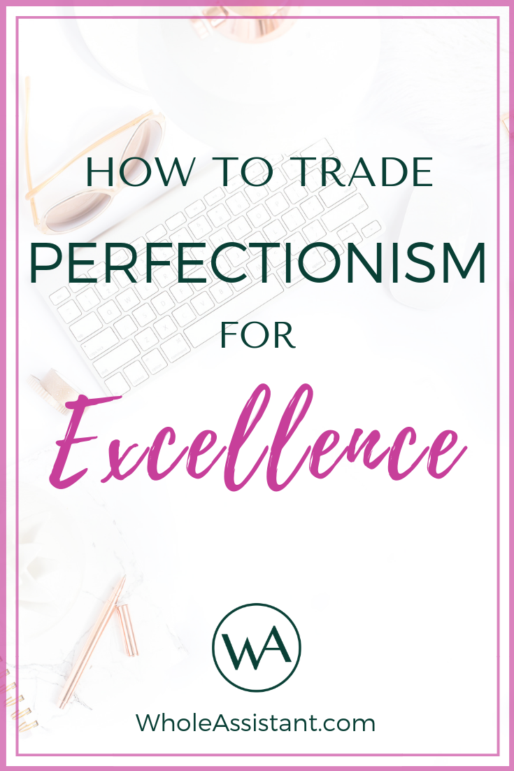 How to Trade Perfectionism for Excellence