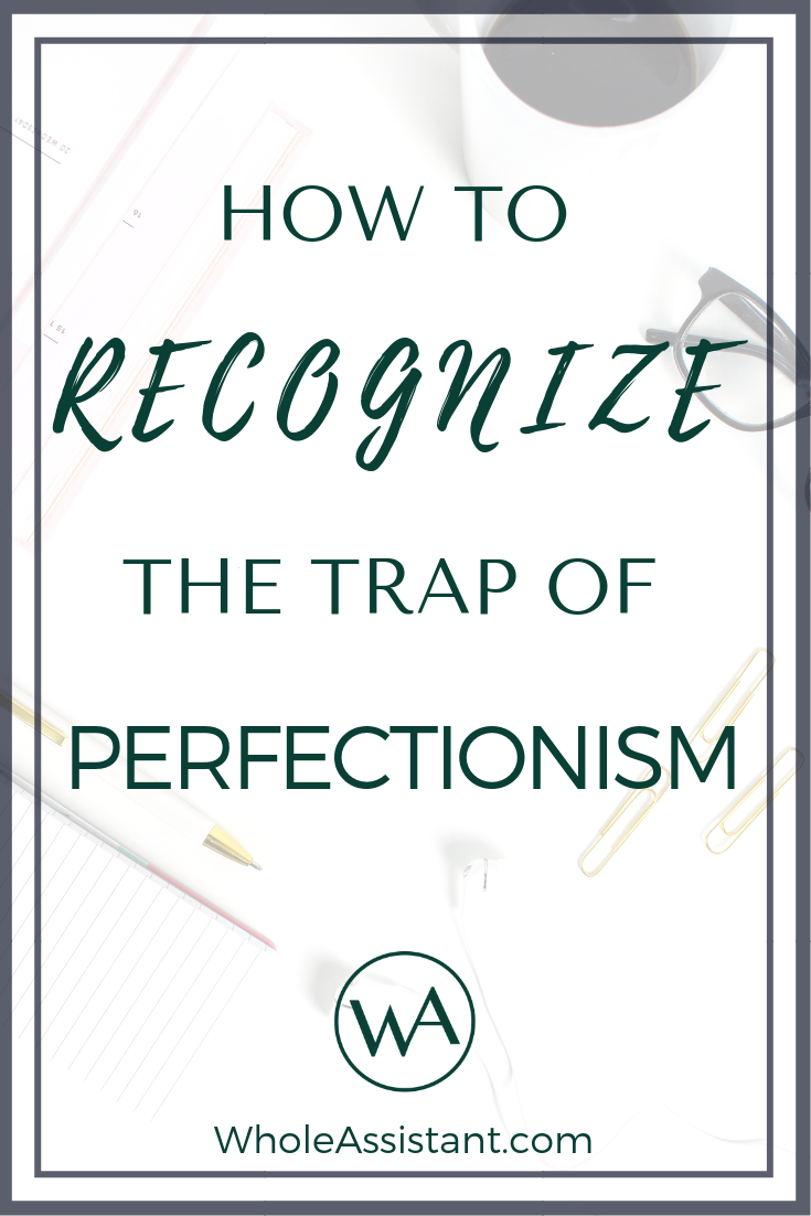 How to Recognize the Trap of Perfectionism