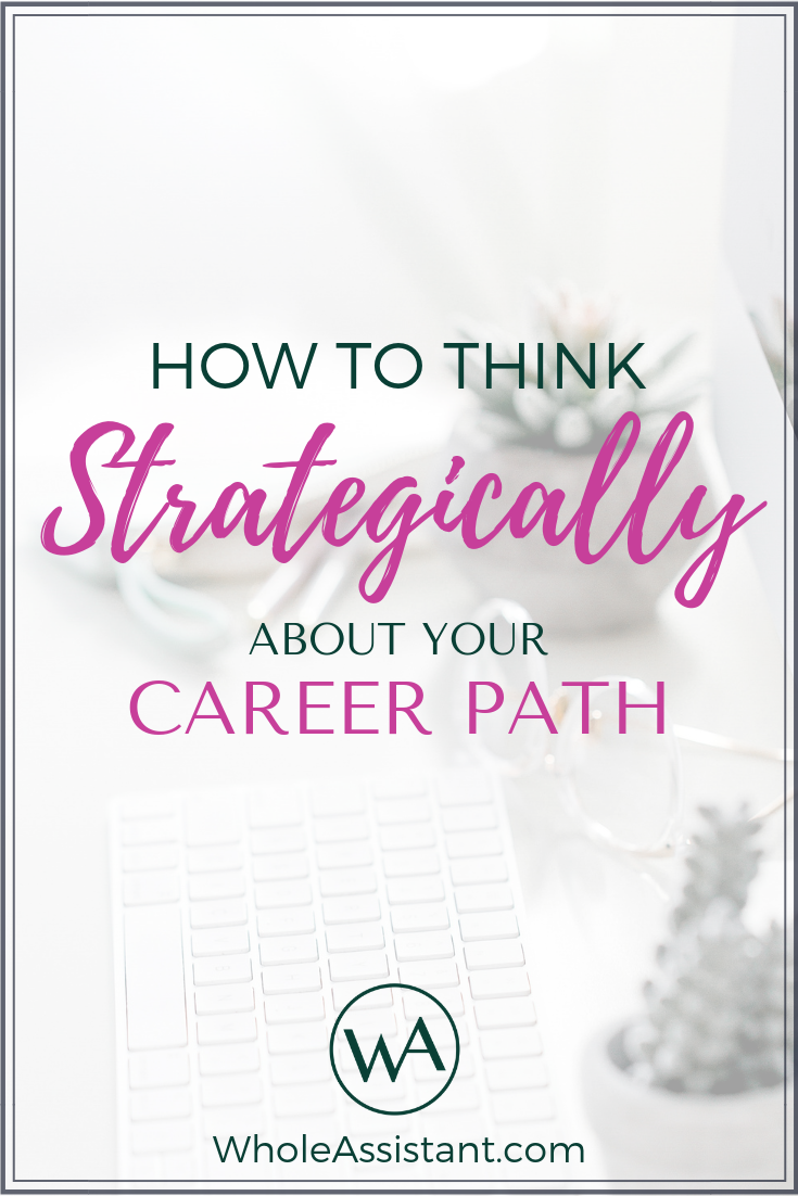 How to Think Strategically About Your Career Path