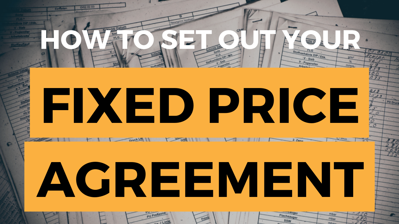 How to set out your Fixed Price Agreement