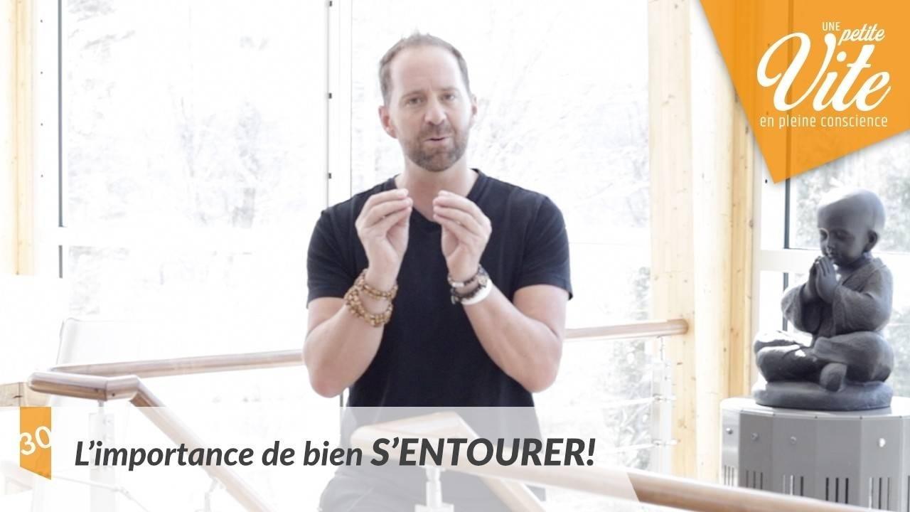 L'importance de bien s'entourer Une petite vite en pleine conscience