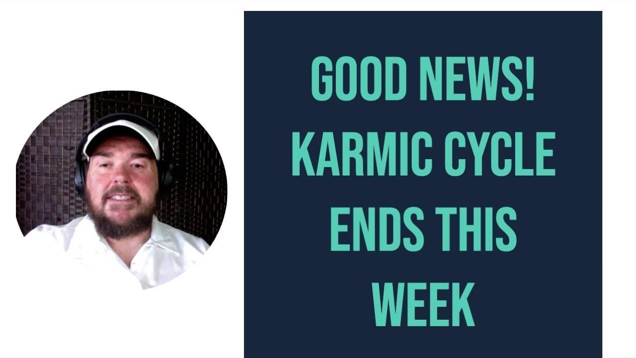 Karmic Cycle Ends This Week