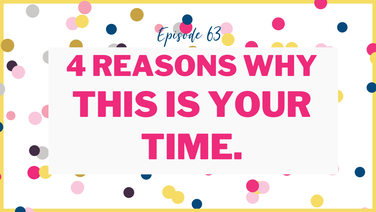 Episode 63 - She's Just Getting Started Podcast - This is your time.
