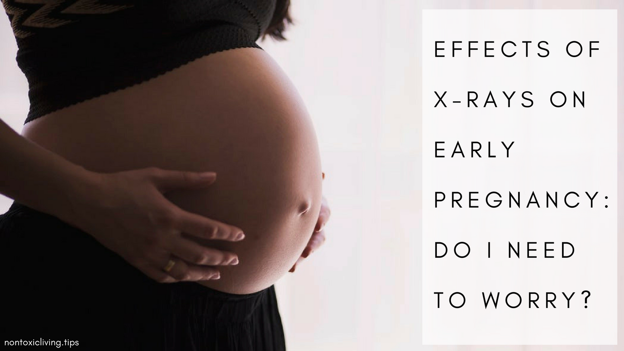 The Effects Of X Rays On Early Pregnancy Nontoxic Living