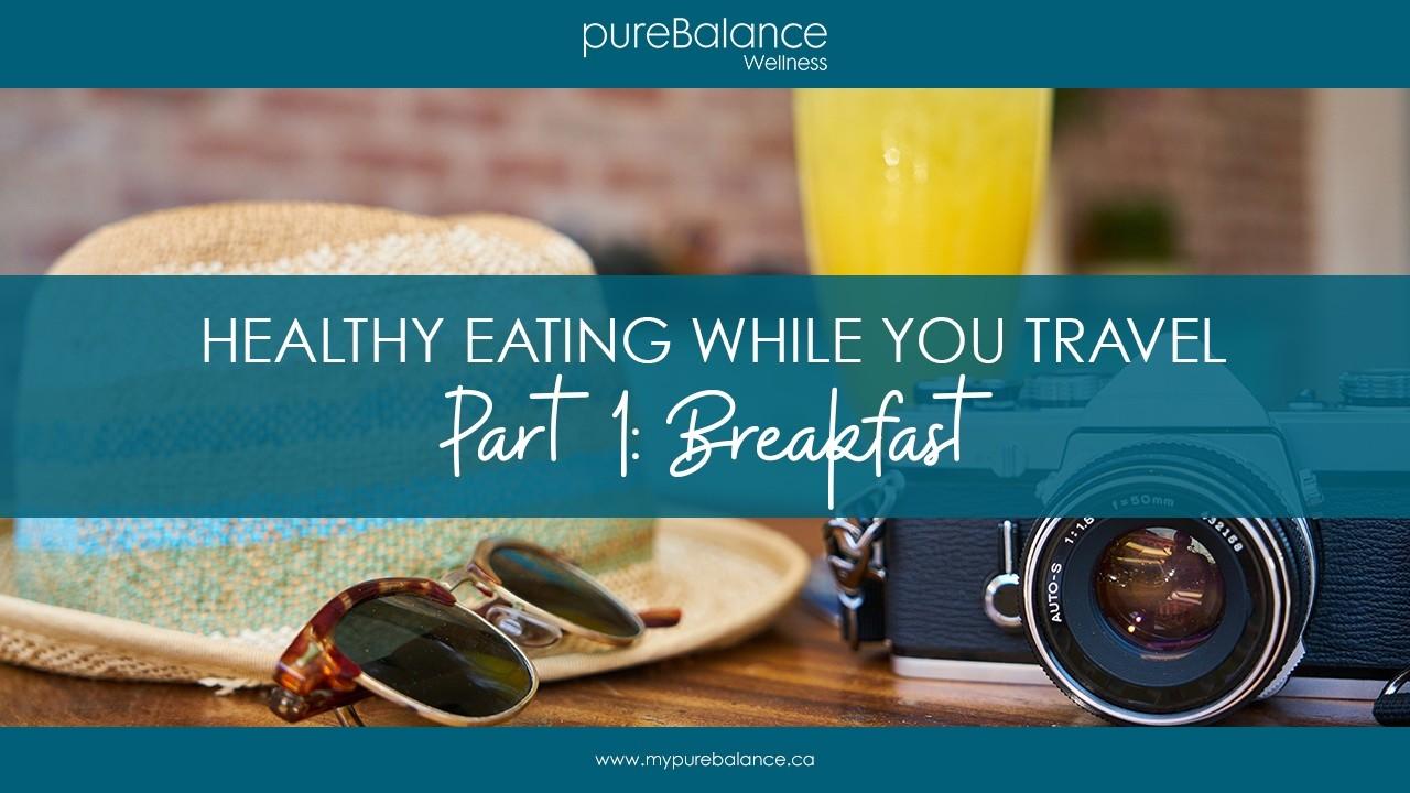 orange juice, sunglasses, camera and hat on cafe table - Article: Healthy Eating While You Travel Part 1 Breakfast
