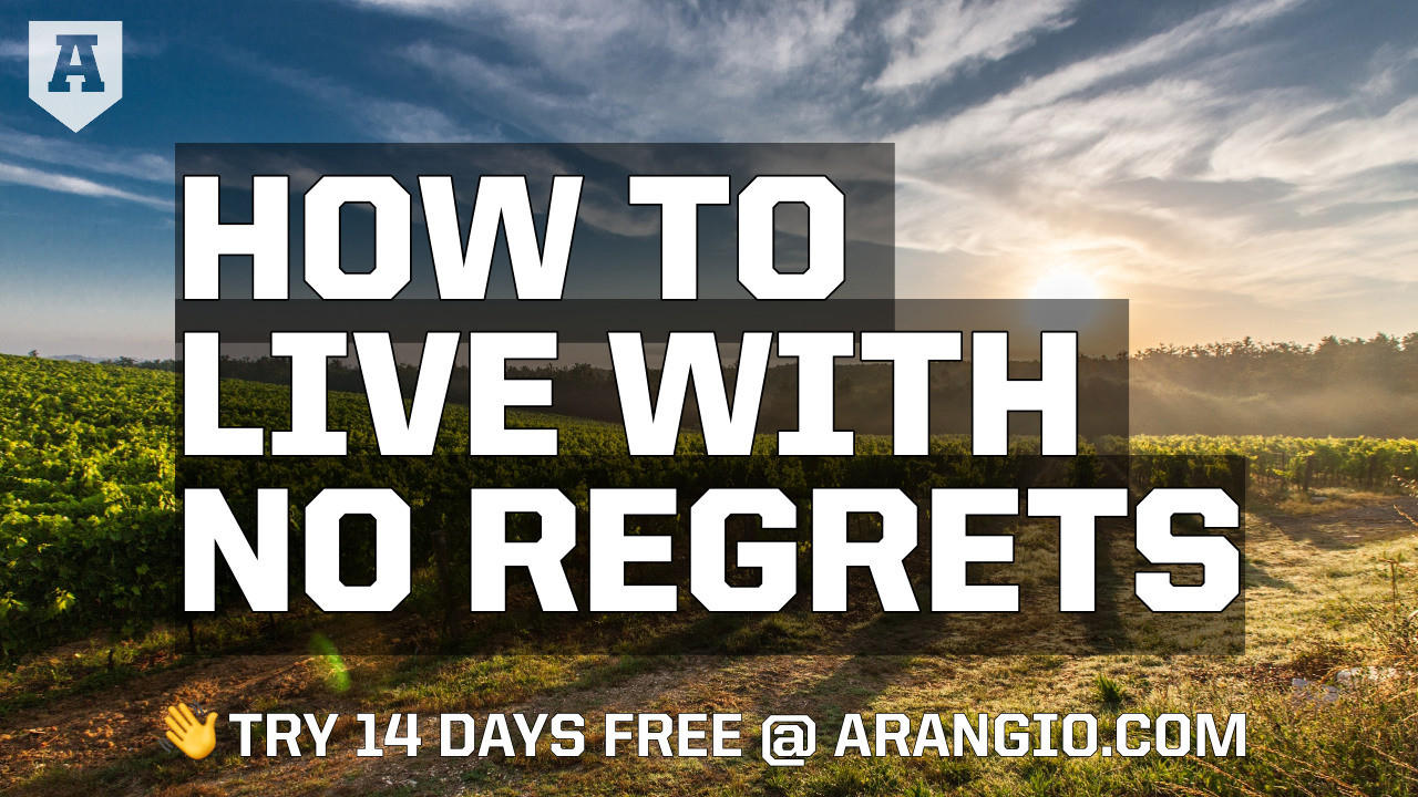 How to Live with No Regrets