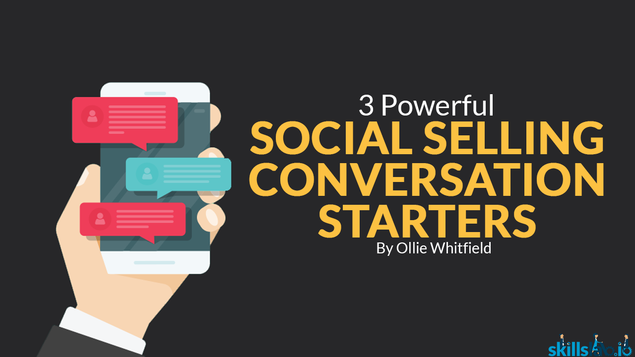 3 Powerful Social Selling Conversation Starters