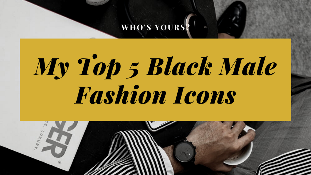 For black history month, we look at 5 black male celebrity fashion icons and discover what we can learn from each.