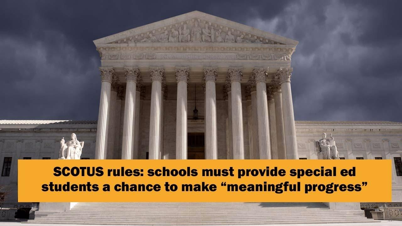 Special Education Case At Supreme Court >> Supreme Court Rules Schools Must Provide Meaningful Progress Special Education Case At Supreme Court >> Supreme Court Rules Schools Must Provide Meaningful Progress