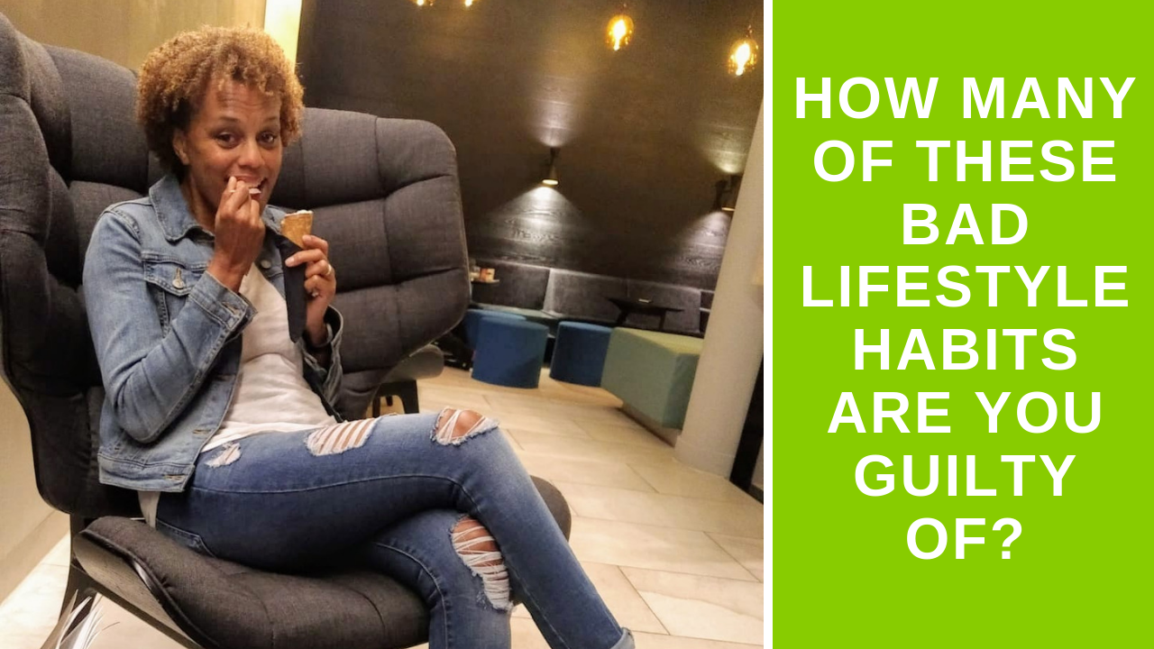 How Many of These Bad Lifestyle Habits Are You Guilty of?
