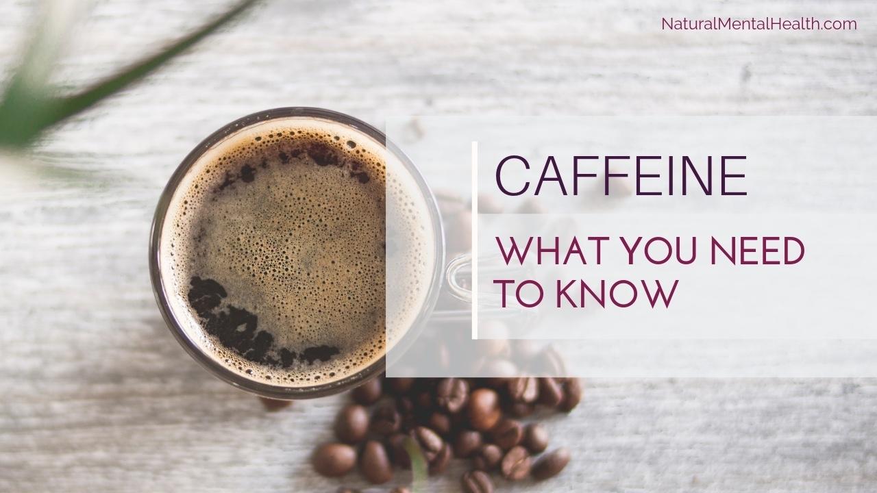 What You Need to Know About Caffeine