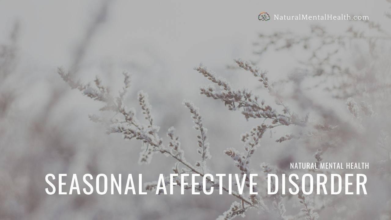 Seasonal Affective Disorder: Causes and Natural Approaches