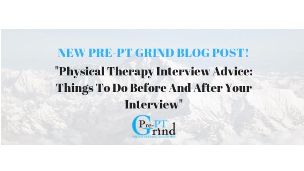 physical therapy interview advice things to do before and after interview advise