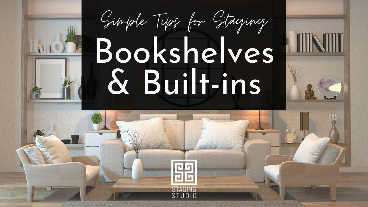 Simple Tips for Staging Bookshelves and Built-ins