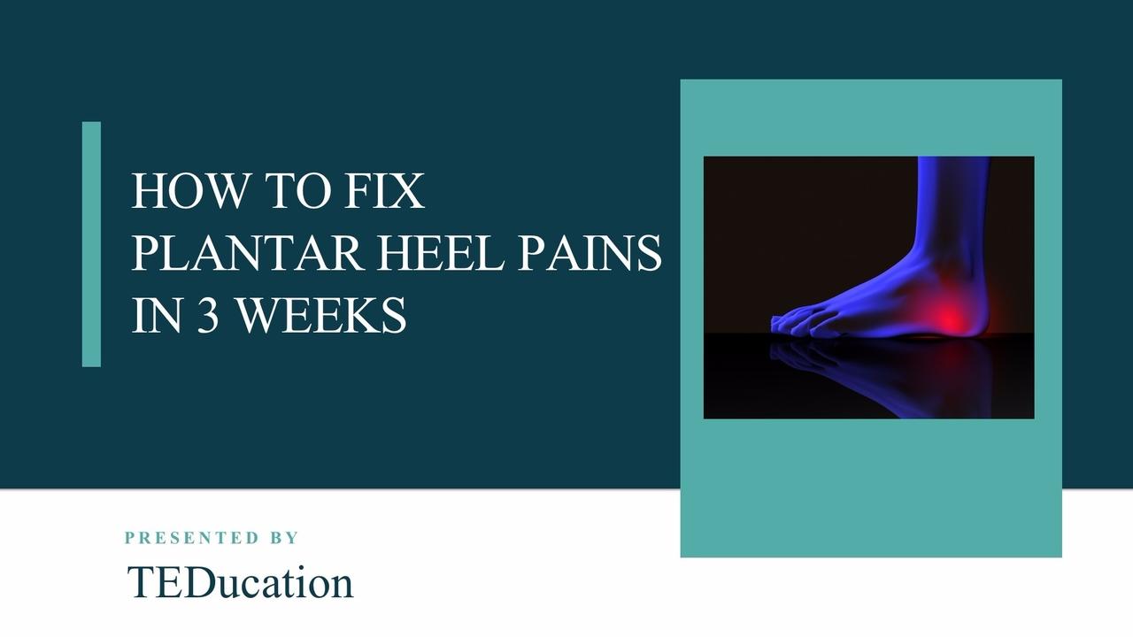 Fix Plantar Heel Pain in 3 Weeks