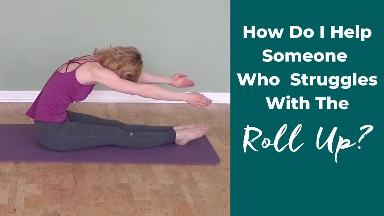 How do I help someone who struggles with the Pilates roll up