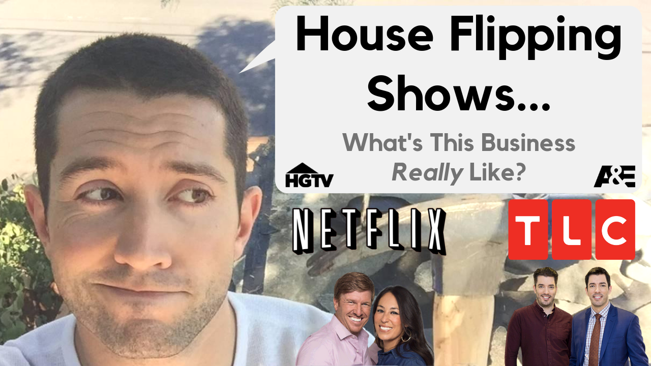 House Flipping Shows What's The Biz Really Like? Real Estate Skills