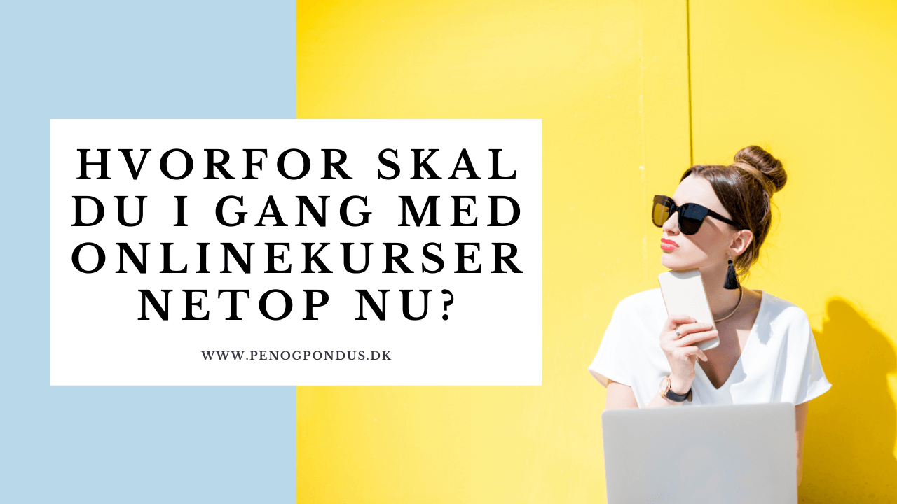 Hvorfor du skal i gang med onlinekurser netop nu