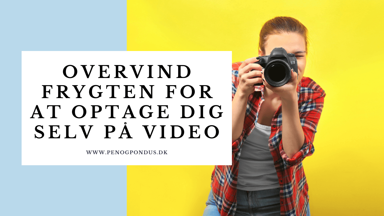 Videomarkedsføring overvind frygten for at optage dig selv på video