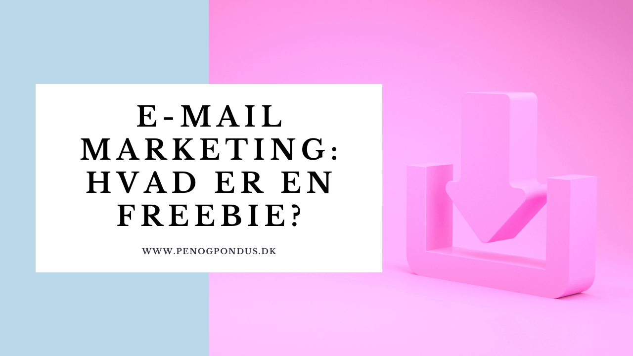 Email marketing hvad er en freebie