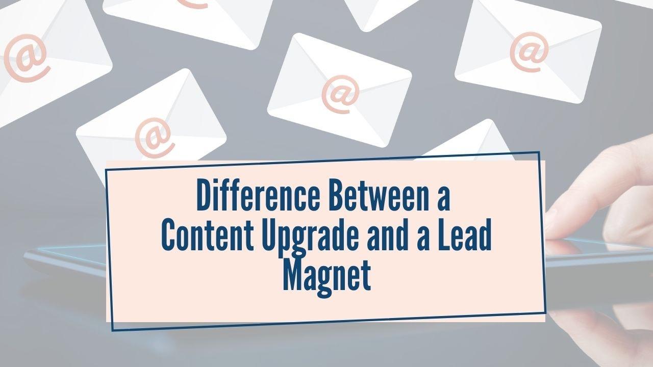 Difference Between a Content Upgrade and a Lead Magnet