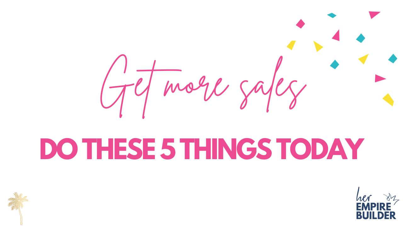 5 things to do today to get more sales in your business