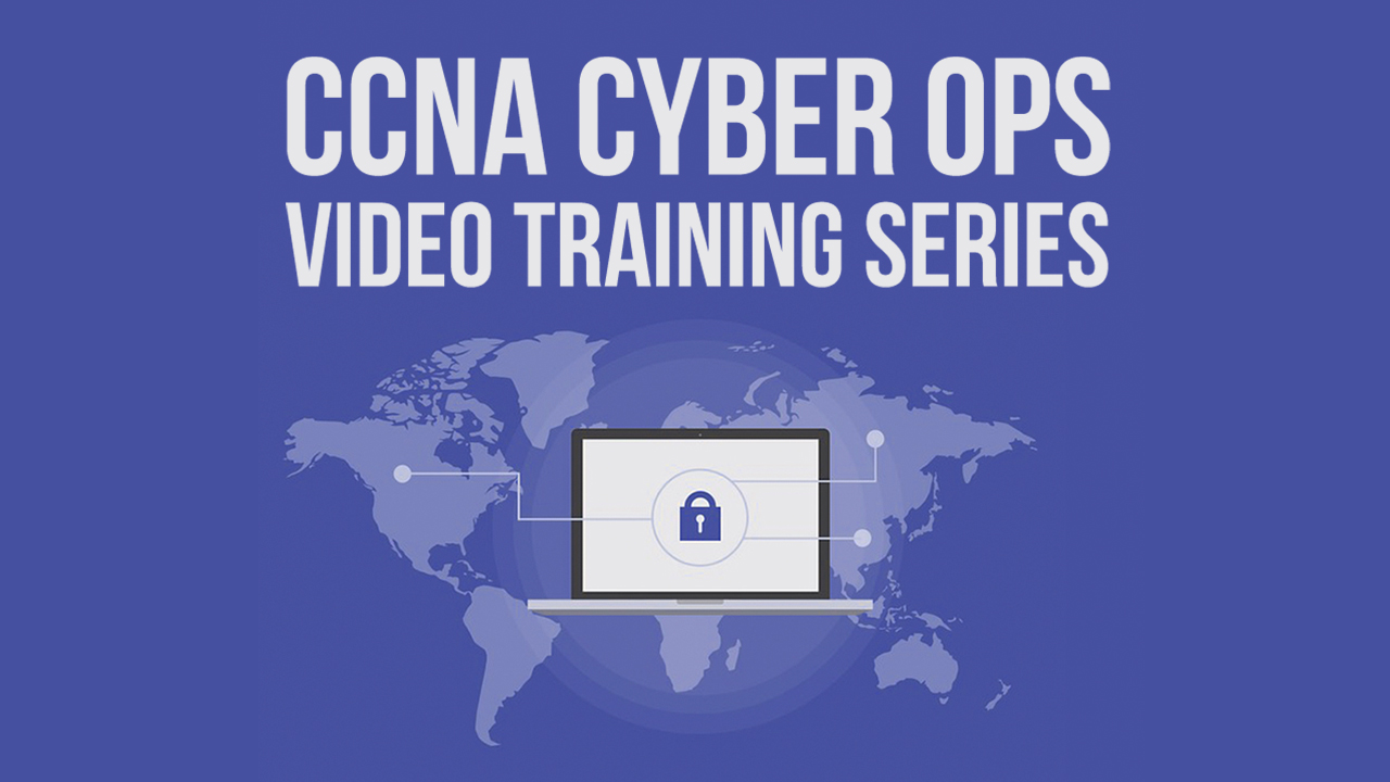 CCNA Cyber Ops Video Training Series