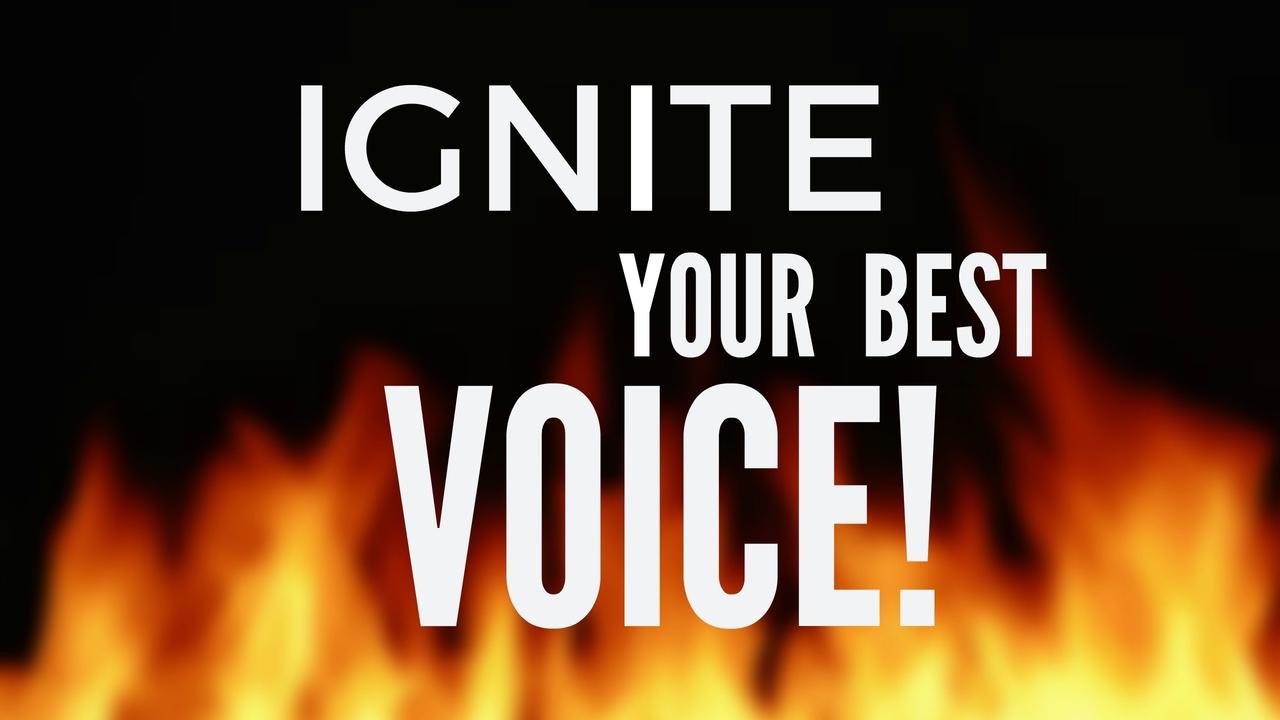 IGNITE YOUR BEST VOICE!