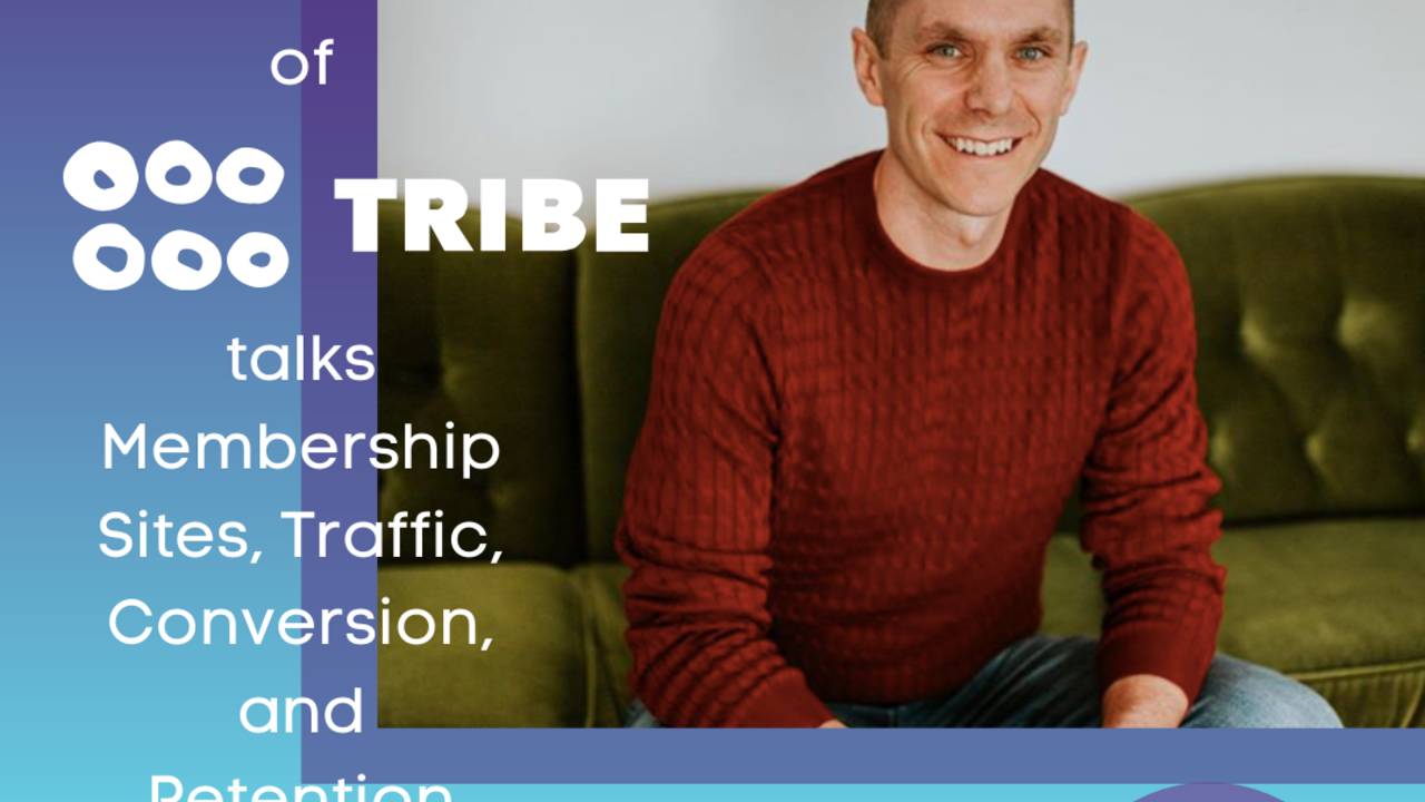 Stu Mclaren Of Tribe On Membership Sites Conversion And Retention