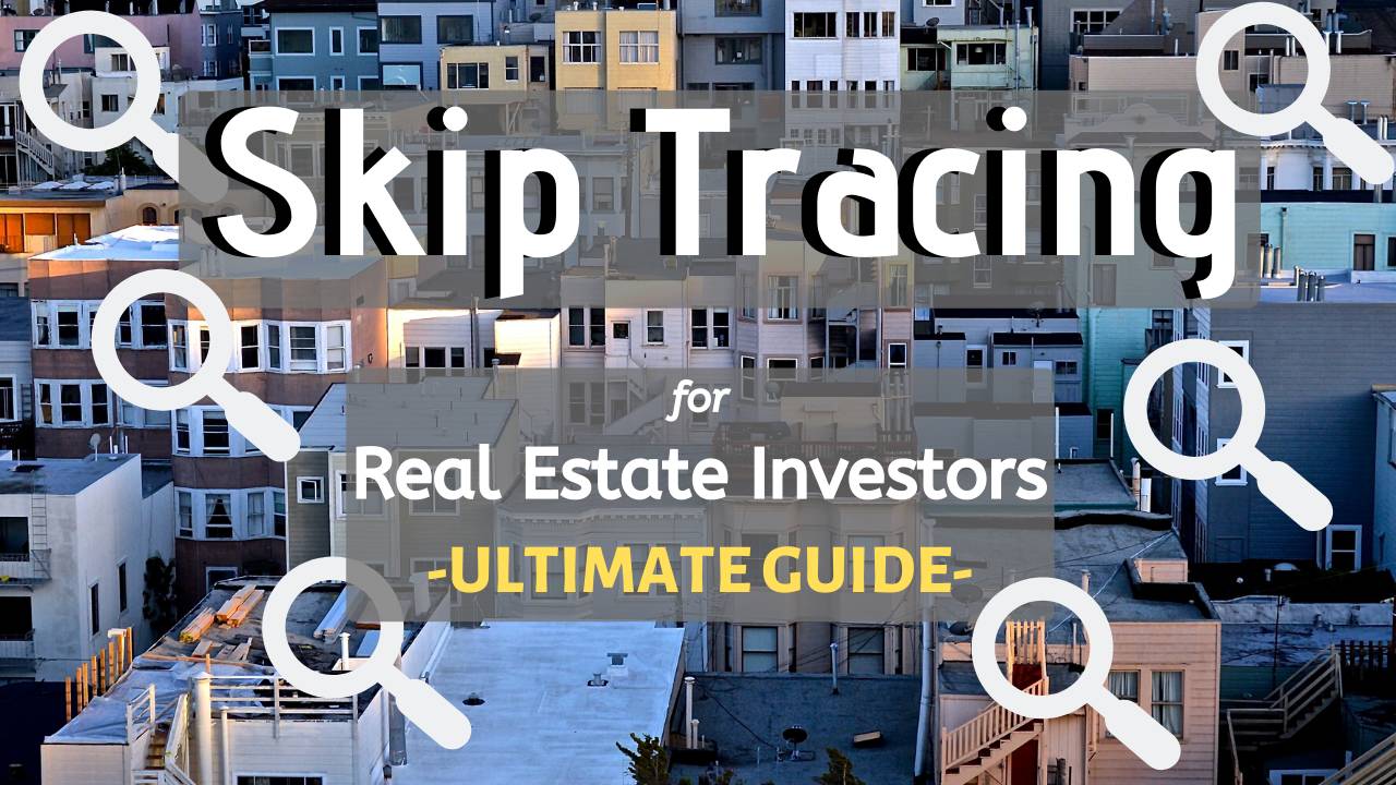Skip Tracing For Real Estate Investors [THE ULTIMATE GUIDE]