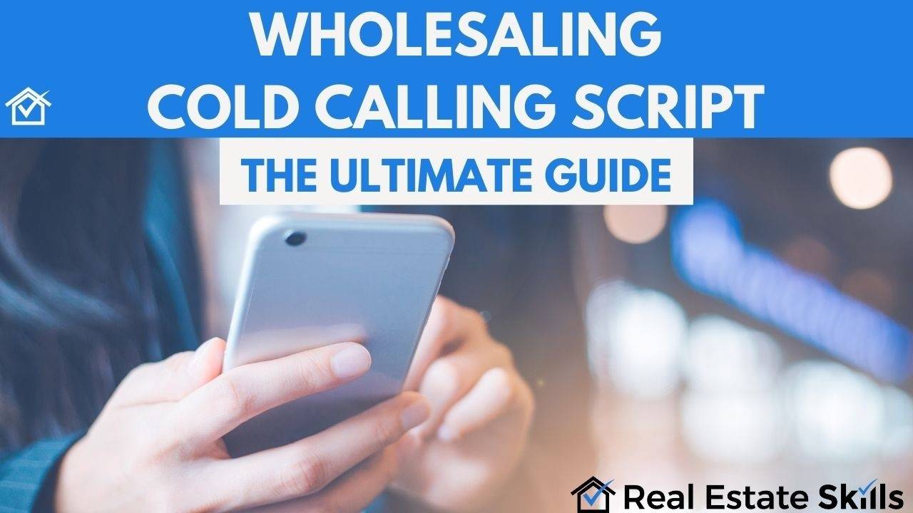 Wholesaling Cold Calling Script (ULTIMATE) Guide Real Estate Skills