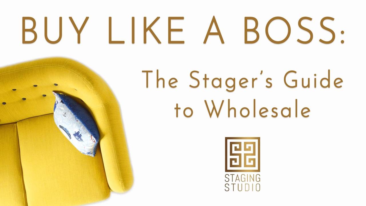 Buy Like A Boss The Home Stager's Guide to Wholesale Buying