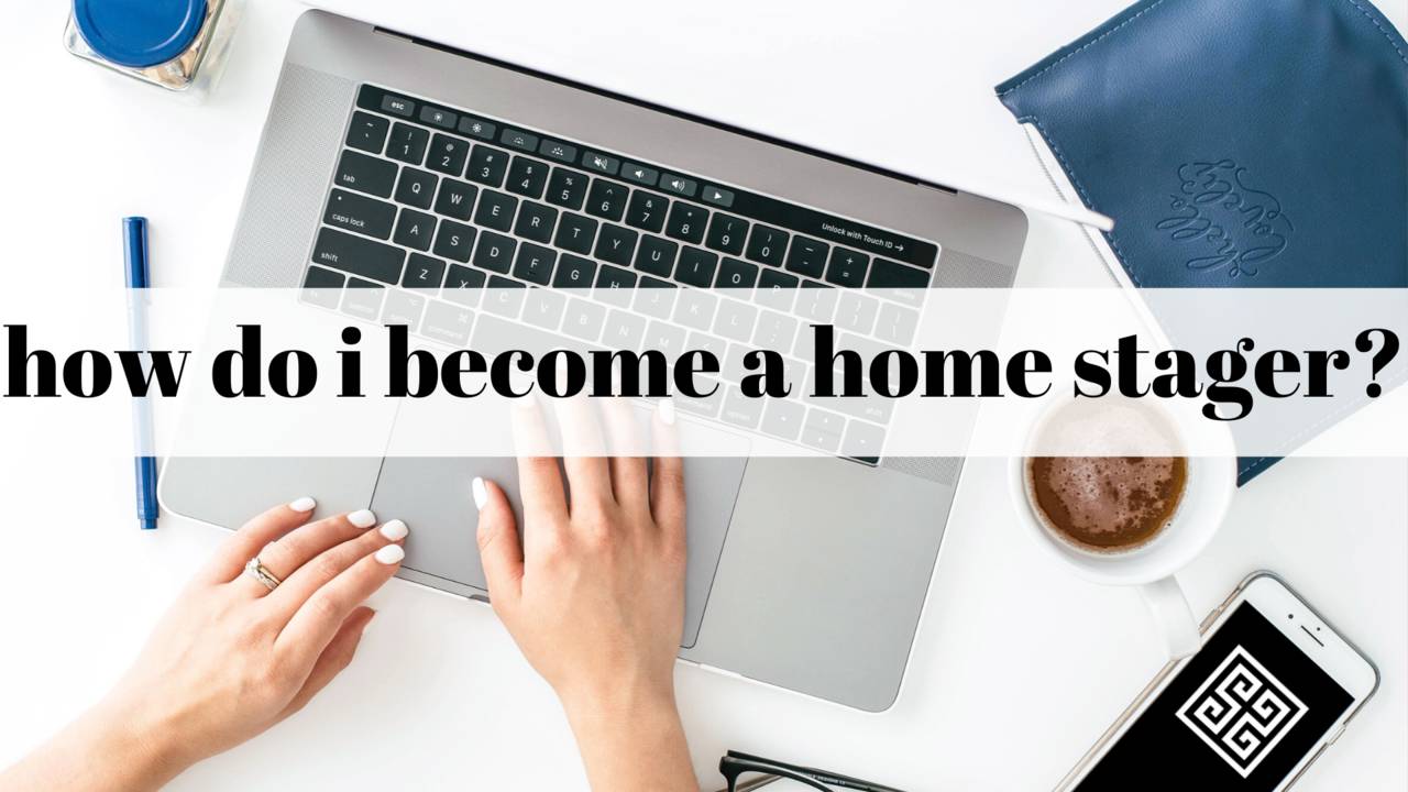 How To Start Your Home Staging Career
