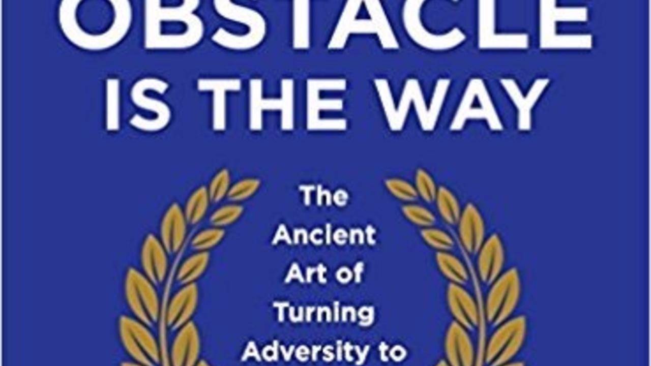 the obstacle is the way book summary the obstacle is the way book summary