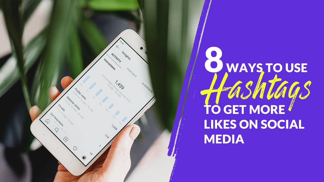 8 Ways to Use Hashtags to Get More Likes on Social Media