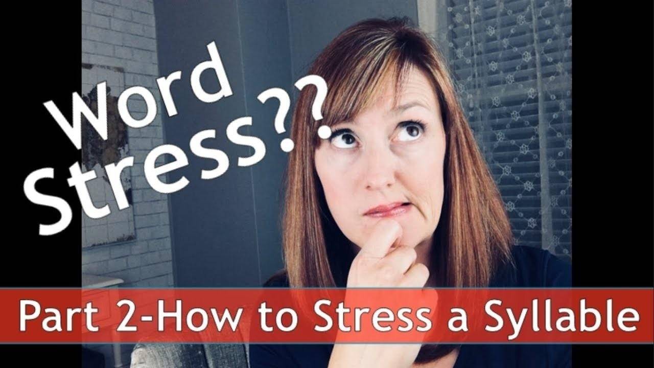 How to Stress a Syllable Word Stress in American English