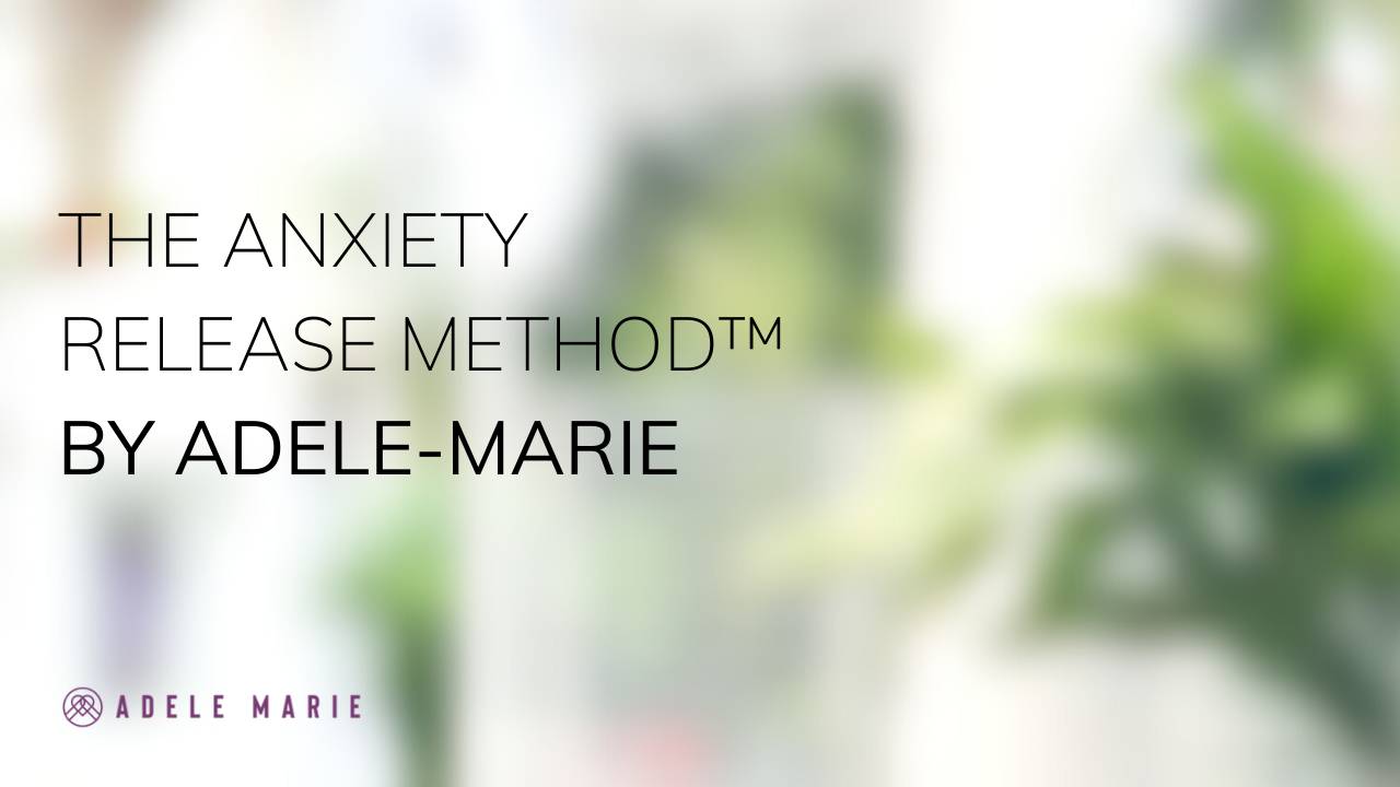 The Anxiety Release Method By Adele Marie Hartshorn