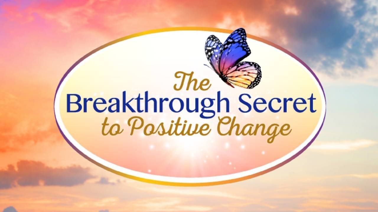 The Breakthrough Secret to Positive Change