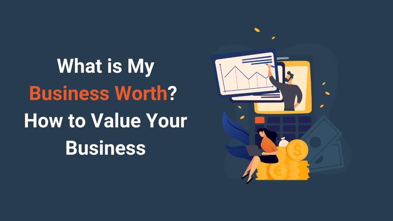 What is My Business Worth? How to Value a Business