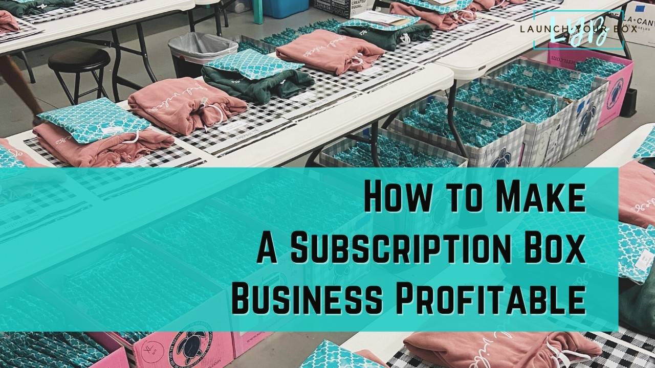 How to Make a Subscription Box Business Profitable