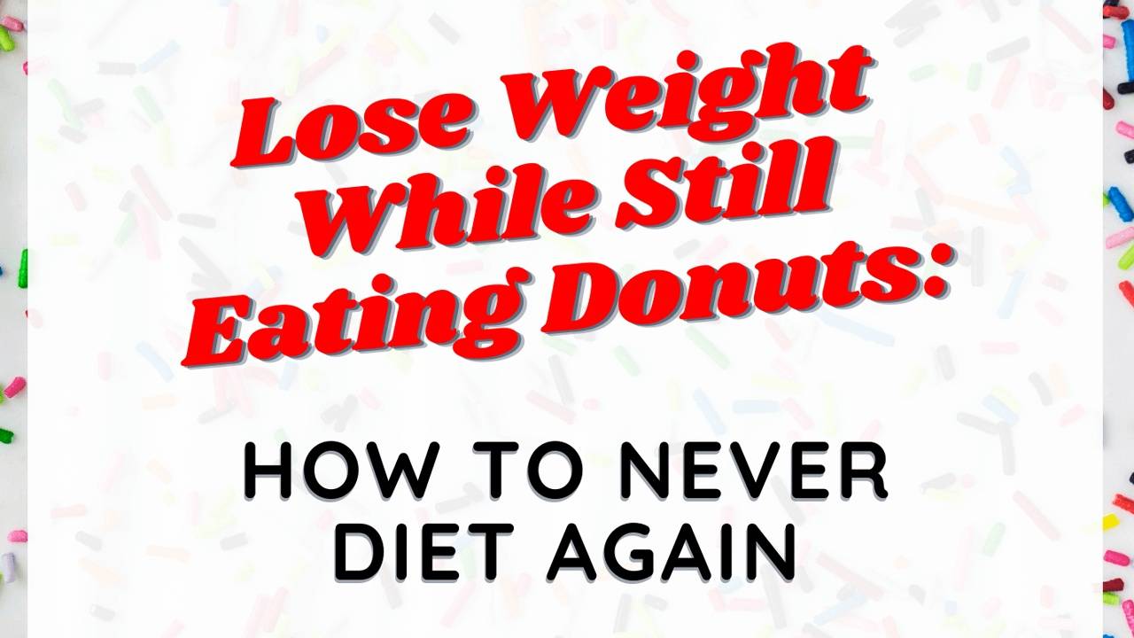 Lose Weight While Still Eating Donuts