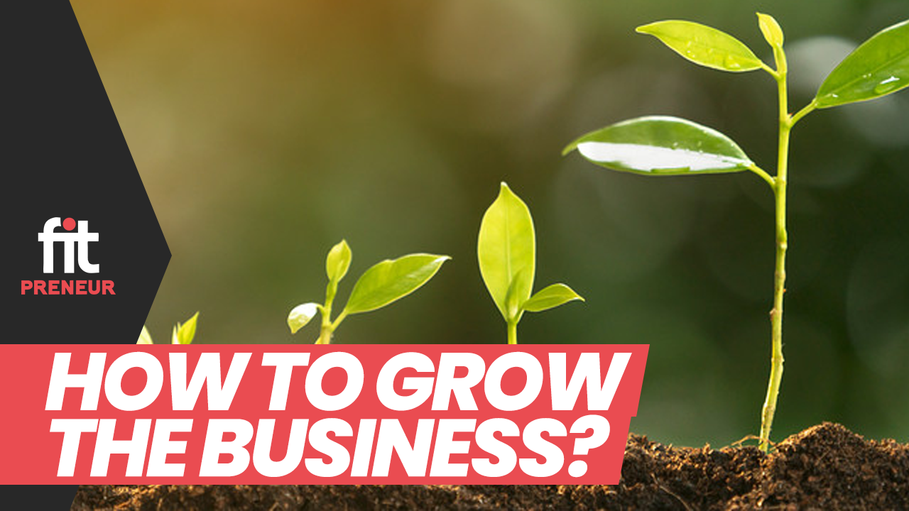 How to Grow the Business?