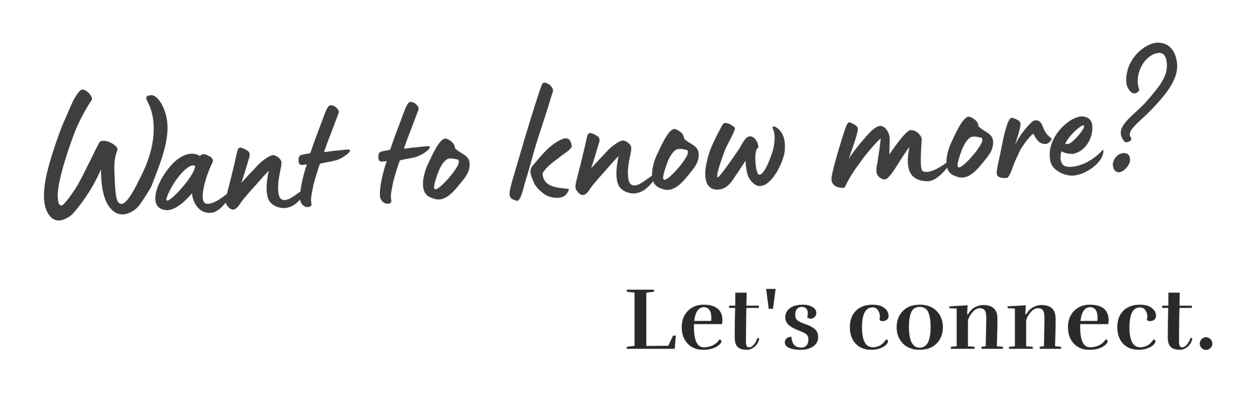 Want to know more? Let's connect.
