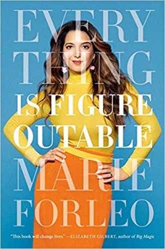 Everything is Figureoutable: The #1 New York Times Bestseller By Marie Forleo.