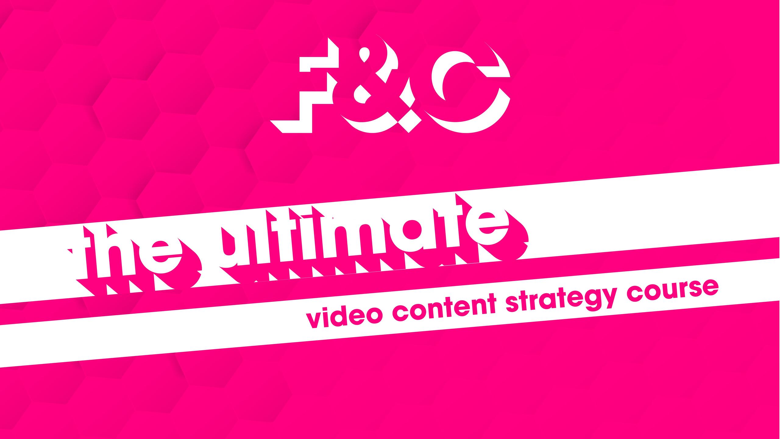 The ultimate video content strategy course - Video Content Strategy Services - Film and Content - F&C