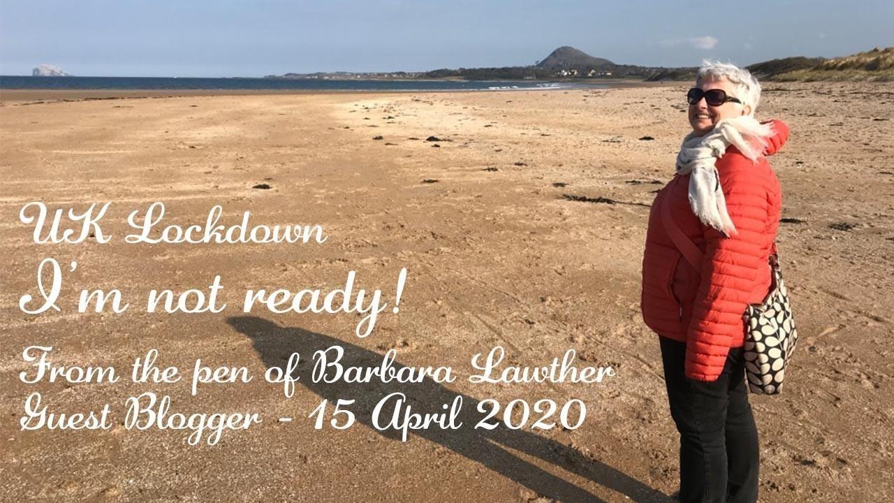 UK Lockdown - 15 April 2020: I'm not ready!