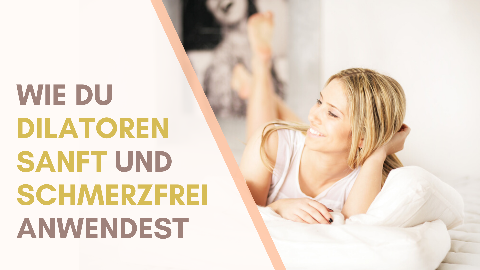 Wie du Dilatoren sanft und schmerzfrei anwendest